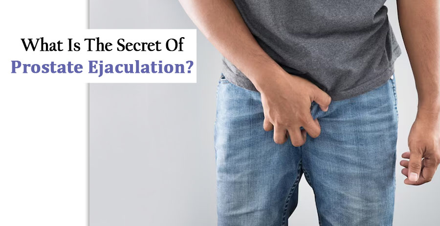 Secret Of Prostate Ejaculation