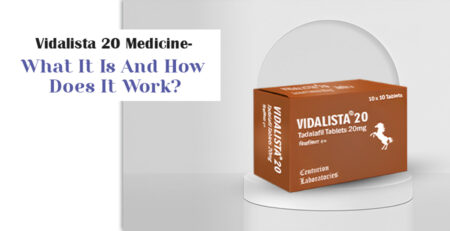 Vidalista 20 Medicine- What It Is And How Does It Work?